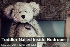 Toddler Nailed Inside Bedroom