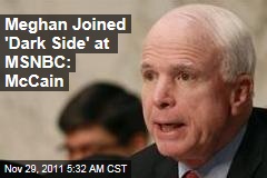 John McCain: Meghan McCain Joined 'Dark Side' at MSNBC