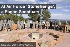At Air Force &#39;Stonehenge&#39;, a Pagan Sanctuary