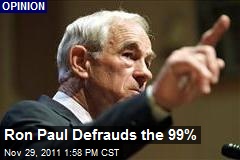 Ron Paul Defrauds the 99%