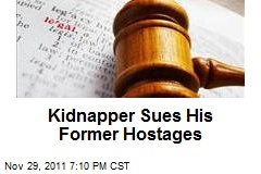 Kidnapper Sues His Former Hostages