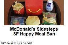 McDonald's Sidesteps San Francisco Happy Meal Ban