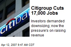 Citigroup Cuts 17,000 Jobs