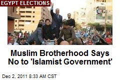Muslim Brotherhood Says No to &#39;Islamist Government&#39;