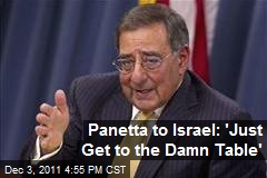 Panetta to Israel: &#39;Just Get to the Damn Table&#39;