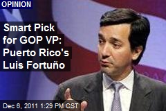 Smart Pick for GOP VP: Puerto Rico&#39;s Luis Fortu&ntilde;o
