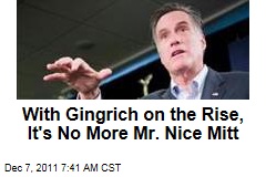 With Newt Gingrich on the Rise, It's No More Mr. Nice Mitt Romney