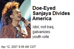 Doe-Eyed Sanjaya Divides America