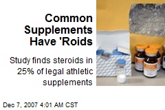 Common Supplements Have 'Roids
