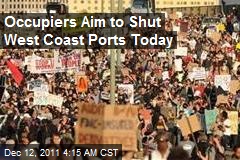 Occupiers Aim to Shut West Coast Ports Today