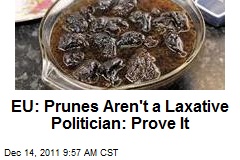 EU: Prunes Aren&#39;t a Laxative Politician: Prove It