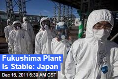 Japan: Fukushima Nuclear Plant Stable