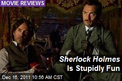 Sherlock Holmes Is Stupidly Fun