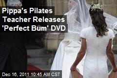 Pippa&#39;s Pilates Teacher Releases &#39;Perfect Bum&#39; DVD