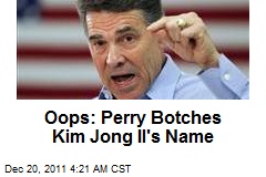 Oops: Perry Botches Kim Jong Il&#39;s Name