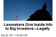 Lawmakers Give Inside Info to Big Investors&mdash;Legally