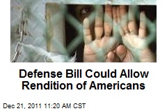 Defense Bill Could Allow Rendition of Americans