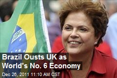 Brazil Ousts UK as World&#39;s No. 6 Economy