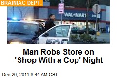 Man Robs Store on &#39;Shop With a Cop&#39; Night