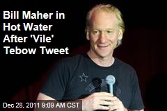 Bill Maher in Hot Water After 'Vile' Tim Tebow Tweet