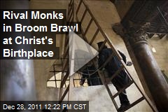 Rival Monks in Broom Brawl at Christ&#39;s Birthplace