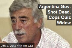 Argentina Gov. Shot Dead, Cops Quiz Widow
