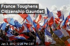 France Toughens Citizenship Gauntlet