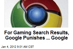 For Gaming Search Results, Google Punishes ... Google