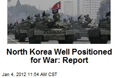North Korea Well Positioned for War: Report