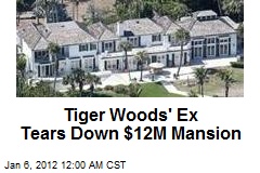 Tiger Woods&#39; Ex Tears Down $12M Mansion