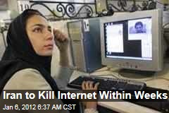 Iran to Kill Internet, Launch Intranet, Within Weeks