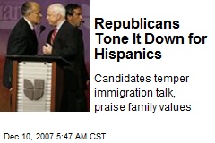 Republicans Tone It Down for Hispanics