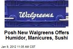 Posh New Walgreens Offers Humidor, Manicures, Sushi