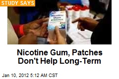 Nicotine Gum, Patches Don&#39;t Help Long-Term