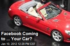 Facebook Coming to ... Your Car?
