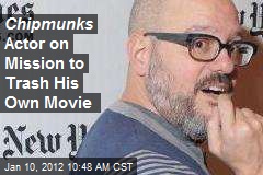 Chipmunks Actor on Mission to Trash His Own Movie