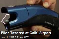 Passenger Tasered at Calif. Airport
