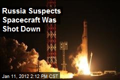 Russia Suspects Spacecraft Was Shot Down