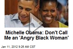 Michelle Obama: Don&#39;t Call Me an &#39;Angry Black Woman&#39;