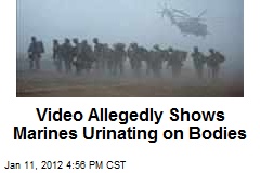 Video Allegedly Shows Marines Urinating on Bodies