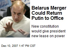 Belarus Merger Could Return Putin to Office