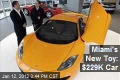 Miami&#39;s New Toy: $229K Car