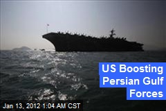 US Boosting Persian Gulf Forces