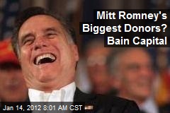Mitt Romney&#39;s Biggest Donors? Bain Capital