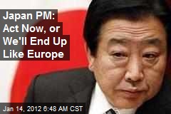 Japan PM: Act Now, or We&#39;ll End Up Like Europe
