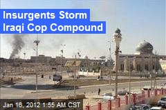 Insurgents Storm Iraqi Cop Compound