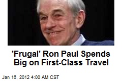 &#39;Cost-Cutter&#39; Ron Paul Spends Big on First Class