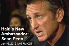 Sean Penn Named Haiti's New Ambassador at Large