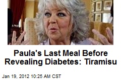 Paula&#39;s Last Meal Before Revealing Diabetes: Tiramisu