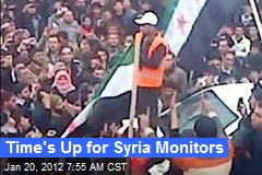 Time&#39;s Up for Syria Monitors